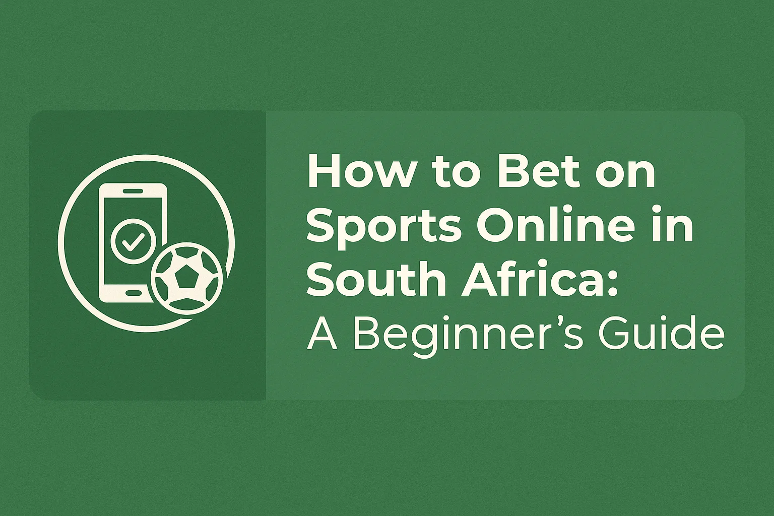 How to Bet on Sports Online in South Africa: A Beginner's Guide