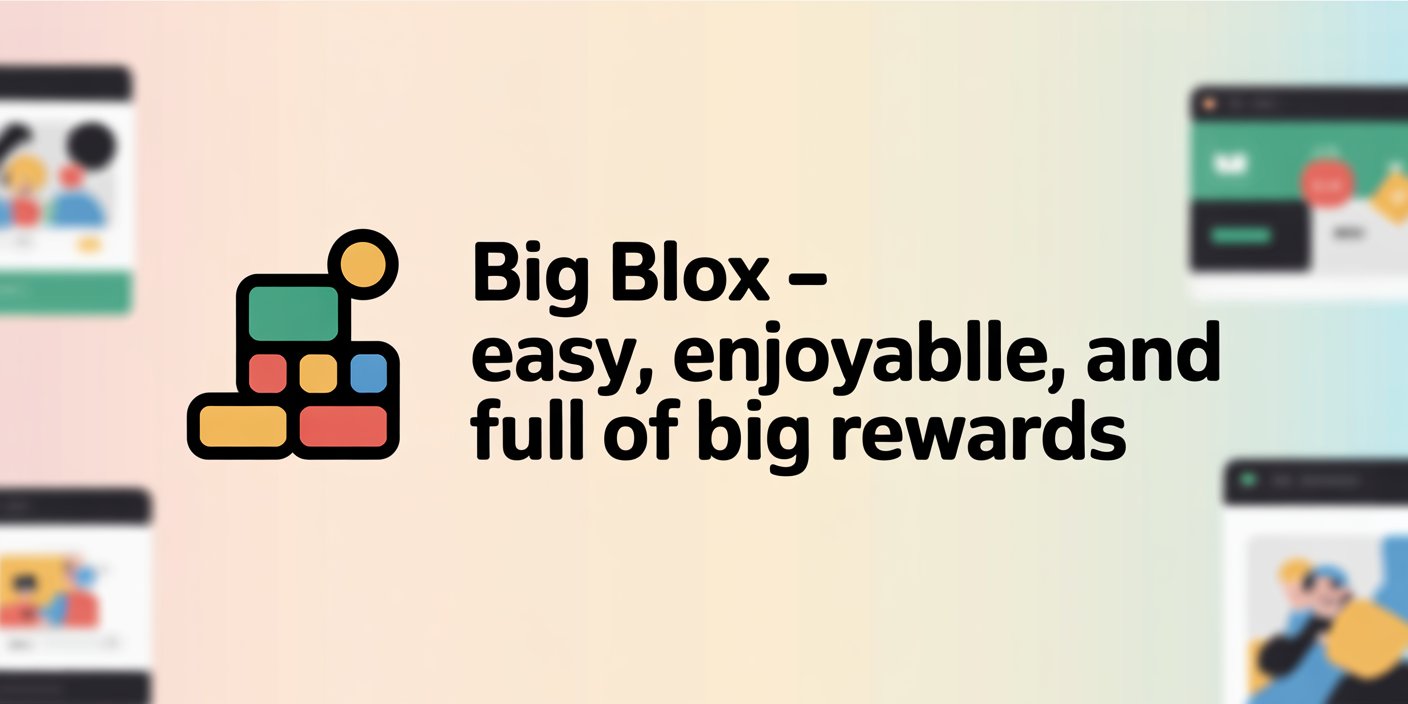 Big Blox  Easy, Enjoyable, and Full of Big Rewards